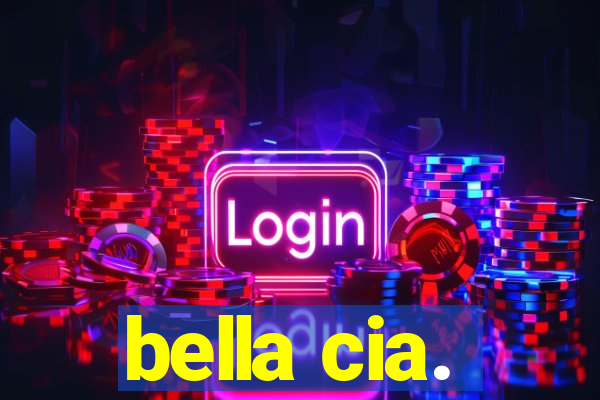 bella cia.